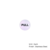 Stainless Steel Circular Sign - Pull 76mm Satin Each